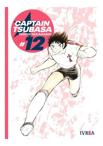Captain Tsubasa Tomo 12, De Yoichi Takahashi., Vol. Tomo 12. Editorial Ivrea, Tapa Blanda En Español, 2022