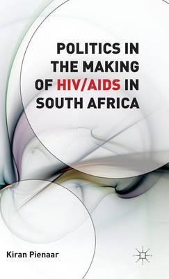 Libro Politics In The Making Of Hiv/aids In South Africa ...