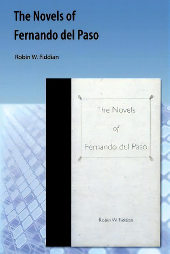 Novels Of Fernando Del Paso, De Fiddian, Robin W.. Editorial Orange Grove Texts, Tapa Blanda En Inglés