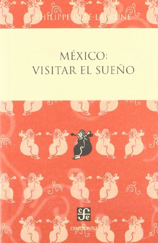 Mexico Visitar El Sueño, Philippe Laprune, Ed. Fce