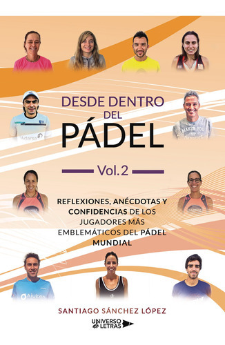 Desde Dentro Del Pádel Vol. 2, De Sánchez López , Santiago.., Vol. 1.0. Editorial Universo De Letras, Tapa Blanda, Edición 1.0 En Español, 2019