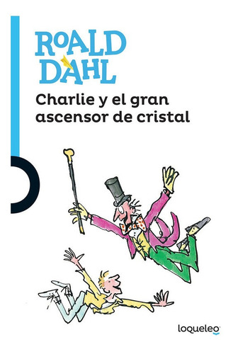 Charlie Y El Gran Ascensor De Cristal / Roald Dahl