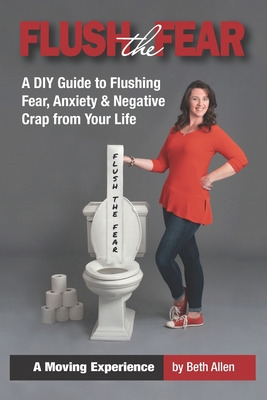 Libro Flush The Fear: A Diy Guide To Eliminating Fear, An...