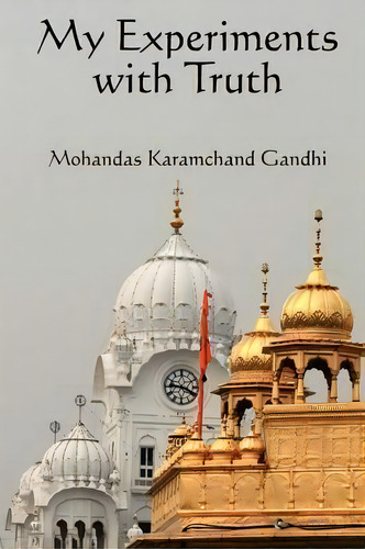 My Experiments With Truth, De Karamchand Mohandas Gandhi. Editorial Wilder Publications, Tapa Blanda En Inglés
