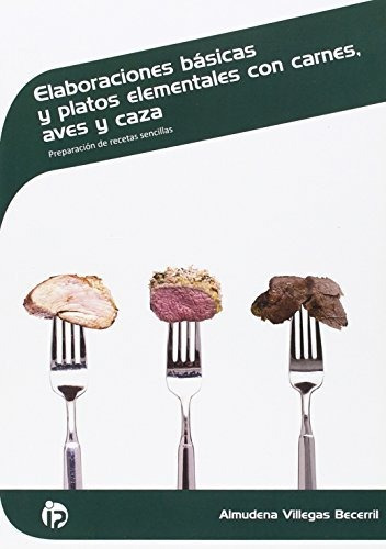 Elaboraciones Básicas Y Platos Elementales Con Carnes, Aves,