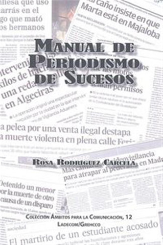 Manual De Periodismo De Sucesos - Rodriguez Carcela,rosa