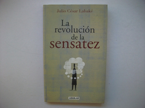 La Revolución De La Sensatez - Julio César Labaké