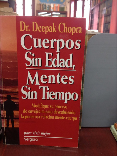 Cuerpos Sin Edad Mentes Sin Tiempo. Deepak Chopra