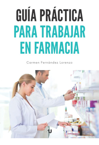 Guía Práctica Para Trabajar En Farmacia / Carmen Fernández L