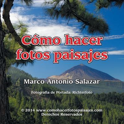 Libro Como Hacer Fotos Paisajes - Marco Antonio Salazar