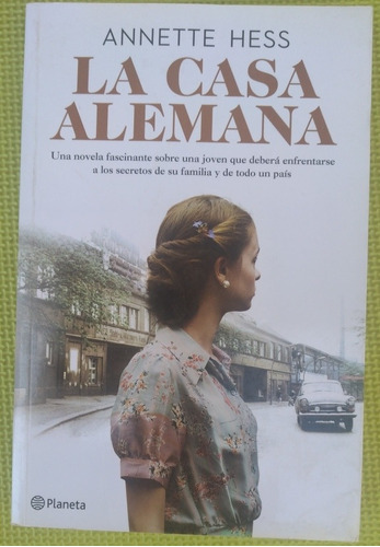 Libro La Casa Alemana/ Annette Hess/ Edit:planeta/ 463 Pag.