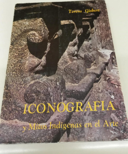 Iconografia Y Mitos Indigenas En Arte * Gisbert * Muy Raro