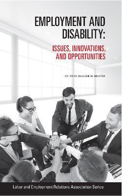 Employment And Disability : Issues, Innovations, And Oppo...
