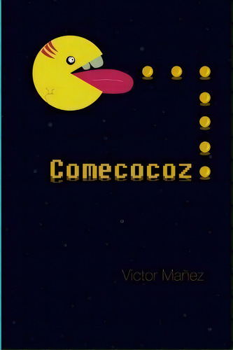 Comecocoz, De Victor Maã±ez. Editorial Createspace Independent Publishing Platform, Tapa Blanda En Español
