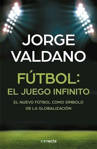 Libro -  Futbol : El Juego Infinito De Jorge Valdano