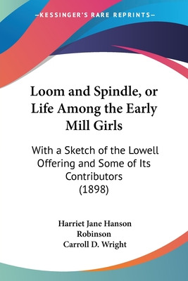 Libro Loom And Spindle, Or Life Among The Early Mill Girl...