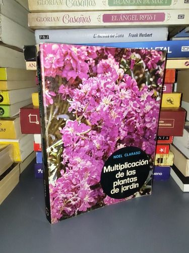 Multiplicación De Las Plantas De Jardín - Noel Claraso 