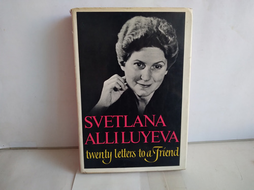Sventlana Alliluyeva. Twenty Letters To A Friend
