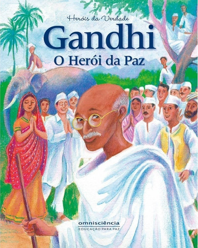 Gandhi - O Herói Da Paz, De Maeve Vida E Ligia Miragaia. Editora Omnisciência, Capa Mole Em Português, 2020