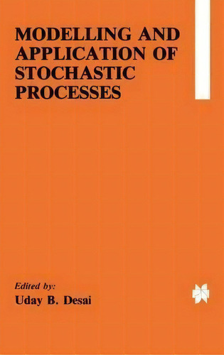 Modelling And Application Of Stochastic Processes, De Uday B. Desai. Editorial Kluwer Academic Publishers, Tapa Dura En Inglés