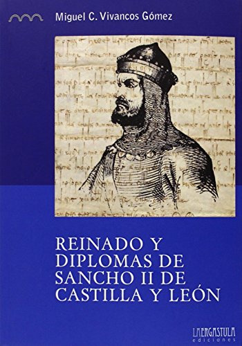 Reinado Y Diplomas De Sancho Ii De Castilla Y Leon: 7 -serie