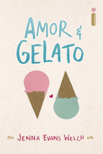 Livro - Amor & Gelato - Jenna Evans Welch - Envio Imediato