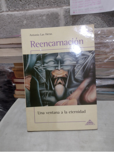 Reencarnación Una Ventana A La Eternidad Antonio Las Heras 