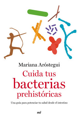 Libro Cuida Tus Bacterias Prehistóricas. Una Guía Para Poten