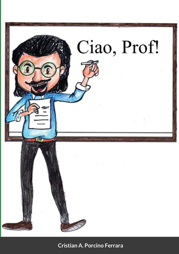 Libro:  Ciao, Prof!  (italian Edition)