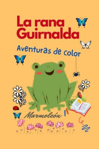 Libro: La Rana Guirnalda: Color Magia Y Diversión (saltarín