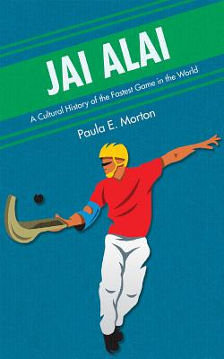 Libro Jai Alai: A Cultural History Of The Fastest Game In...