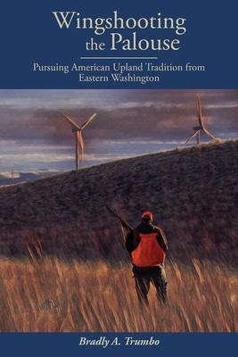 Libro Wingshooting The Palouse : Pursuing American Upland...