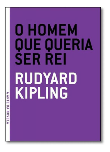 Homem Que Queria Ser Rei, O, De Rudyard Kipling. Editora Grua Livros, Capa Mole Em Português