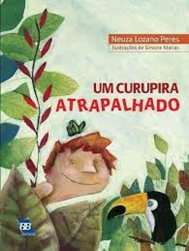 Curupira Atrapalhado, Um, de Neuza Lozano Peres. Editora BEST BOOK, capa mole em português