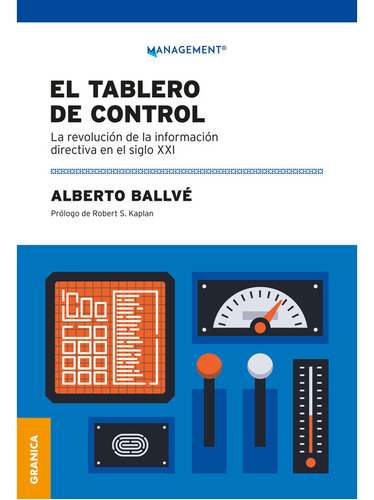 El Tablero De Control, De Alberto Ballve. Editorial Granica,