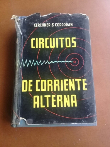 Libro Circuitos De Corriente Alterna. Kerchner Y Corcoran 