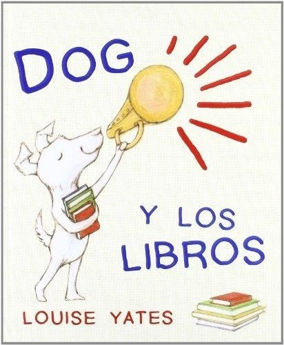 Dog Y Los Libros - Louis Yates