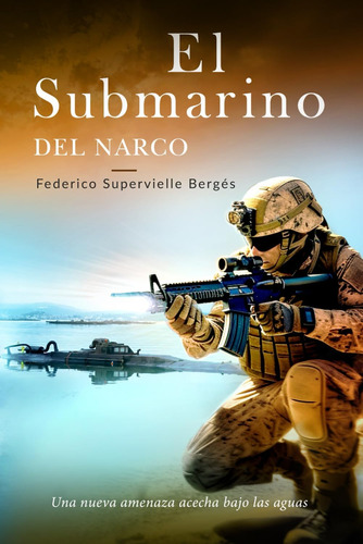 Libro: El Submarino Del Narco: Una Nueva Amenaza Acecha Bajo