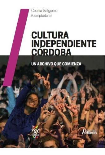 Imagen 1 de 2 de Cultura Independiente Córdoba, Un Archivo Que Comienza