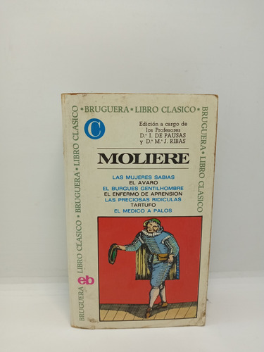 Las Mujeres Sabias - El Avaro - El Burgués Gentilhombre 