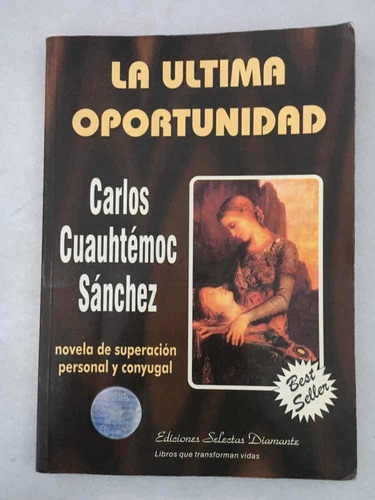 La Última Oportunidad. Carlos Cuauhtémoc Sánchez. Ediciones