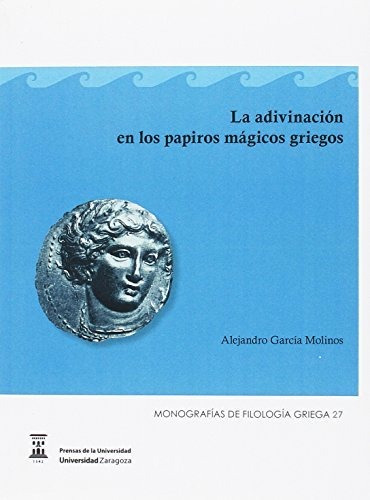 Libro La Adivinacion En Los Papiros Magicos Griegos  De Garc