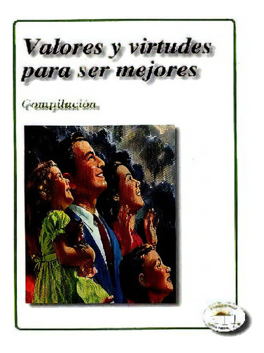 Valores Y Virtudes Para Ser Mejores: Valores Y Virtudes Para Ser Mejores, De Alberto Almaraz. Serie 6077666073, Vol. 1. Editorial Promolibro, Tapa Blanda, Edición 2011 En Español, 2011