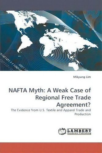 Nafta Myth, De Mikyung Lim. Editorial Lap Lambert Academic Publishing, Tapa Blanda En Inglés