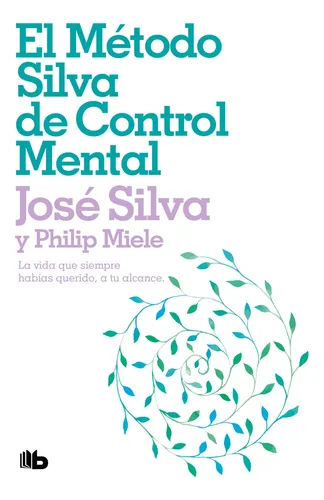 El Metodo Silva De Control Mental  - Jose Silva