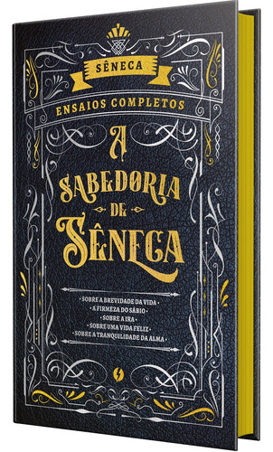 A sabedoria de Sêneca - Edição de Luxo: Ensaios completos, de Sêneca, Lúcio Aneu. Book One Editora, capa dura em português, 2022