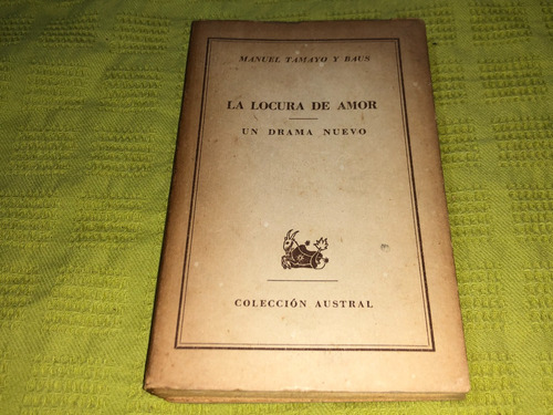 La Locura De Amor - Manuel Tamayo Y Baus - Espasa Calpe