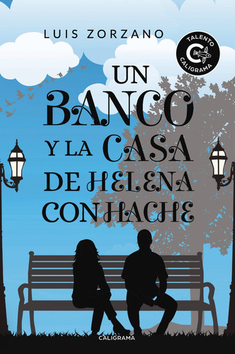 Un banco y la casa de Helena con hache, de Zorzano , Luis.. Editorial CALIGRAMA, tapa blanda, edición 1.0 en español, 2019