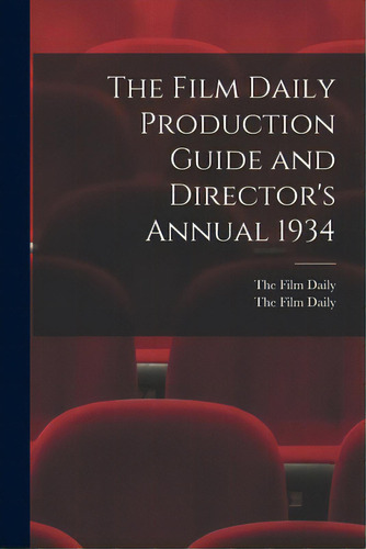 The Film Daily Production Guide And Director's Annual 1934, De The Film Daily. Editorial Hassell Street Pr, Tapa Blanda En Inglés