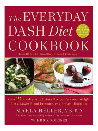 The Everyday Dash Diet Cookbook - Marla Heller. Eb04